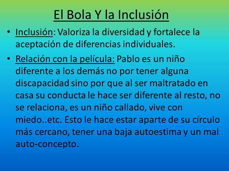 El Bola Y la Inclusión Inclusión: Valoriza la diversidad y fortalece la aceptación de diferencias individuales.