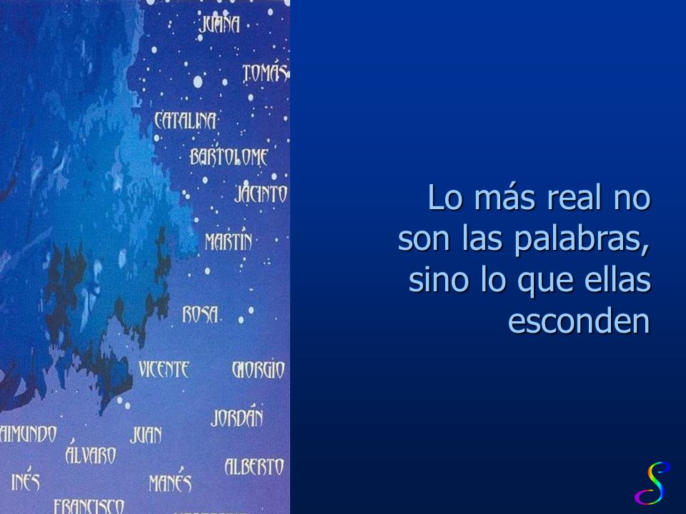 Lo más real no son las palabras, sino lo que ellas esconden
