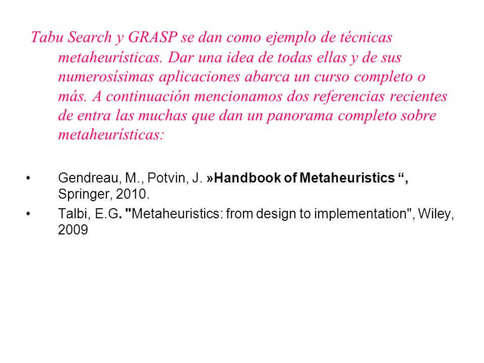 Tabu Search y GRASP se dan como ejemplo de técnicas metaheurísticas