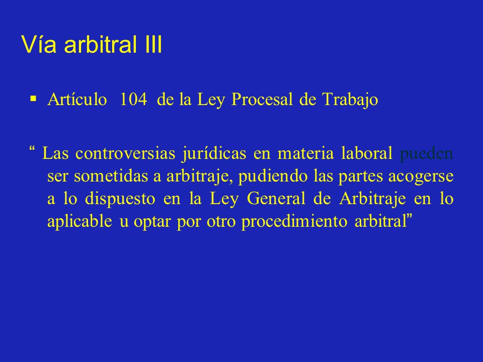 Vía arbitral III Artículo 104 de la Ley Procesal de Trabajo
