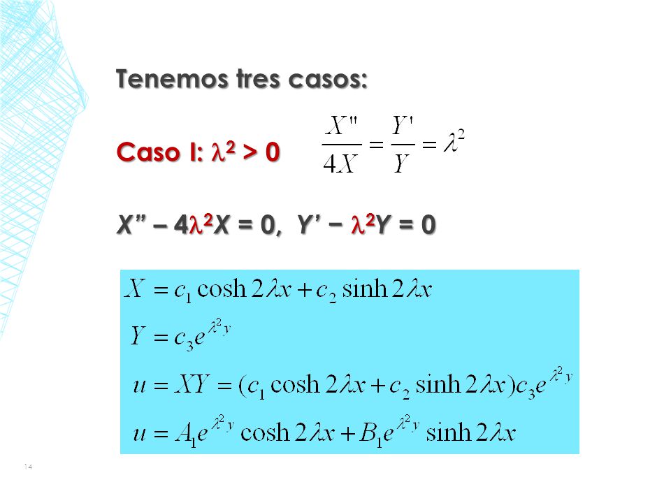 Tenemos tres casos: Caso I: 2 > 0 X – 42X = 0, Y’ − 2Y = 0