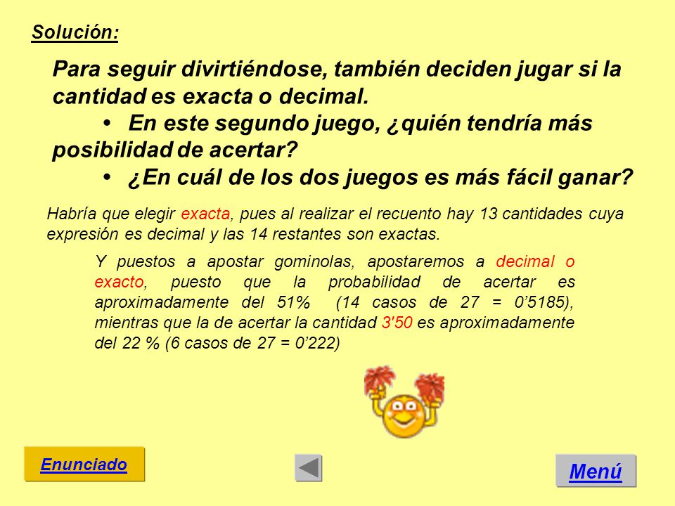 • En este segundo juego, ¿quién tendría más posibilidad de acertar