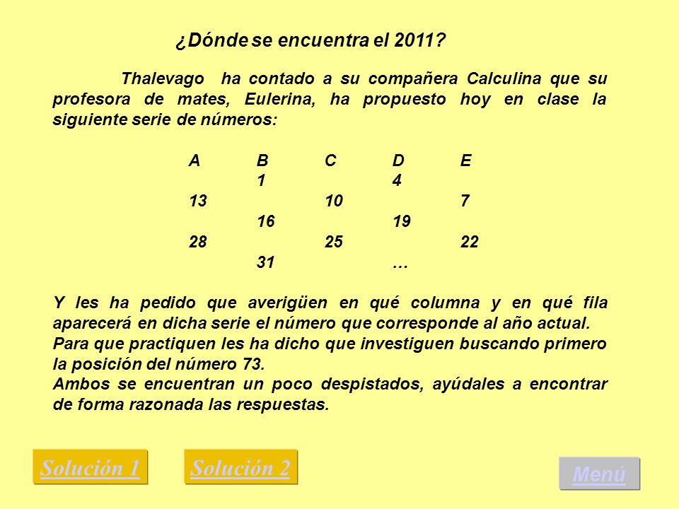 Solución 1 Solución 2 Menú ¿Dónde se encuentra el 2011