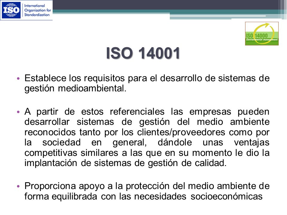 ISO Establece los requisitos para el desarrollo de sistemas de gestión medioambiental.