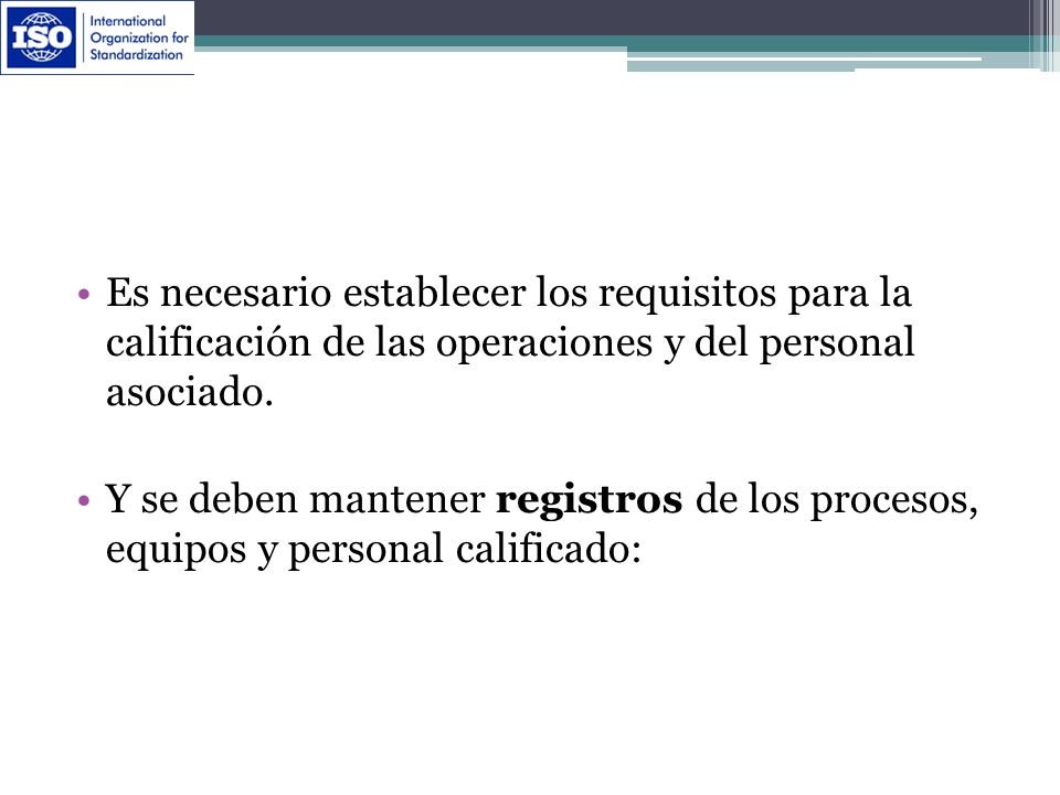 Es necesario establecer los requisitos para la calificación de las operaciones y del personal asociado.