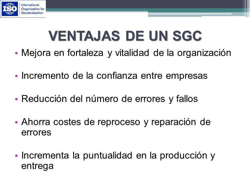 Ventajas de un SGC Mejora en fortaleza y vitalidad de la organización
