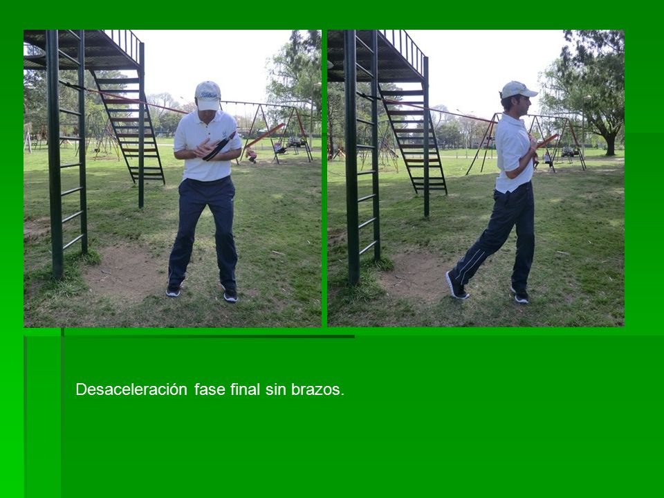 Desaceleración fase final sin brazos.