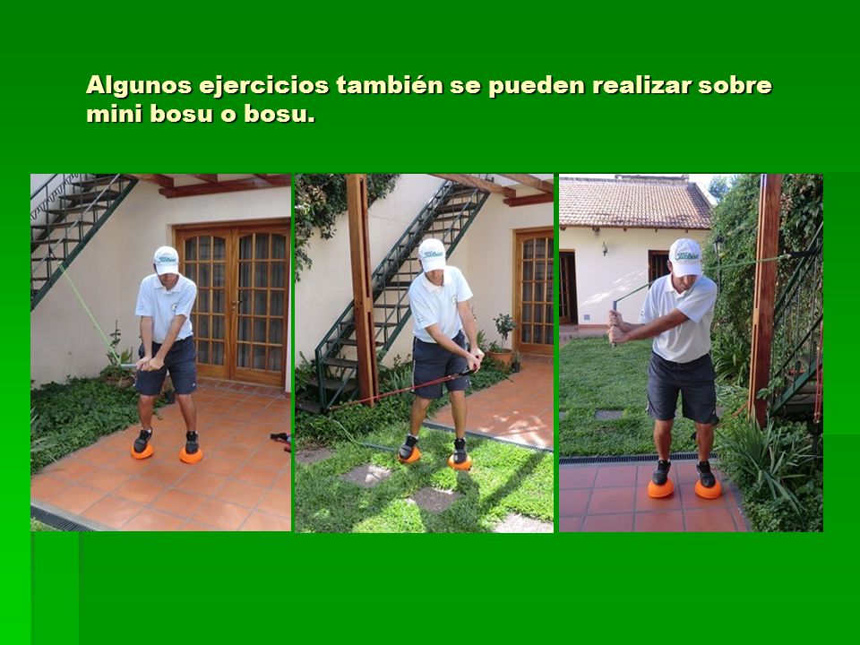 Algunos ejercicios también se pueden realizar sobre mini bosu o bosu.