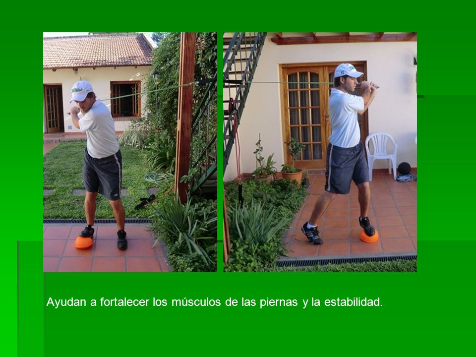 Ayudan a fortalecer los músculos de las piernas y la estabilidad.