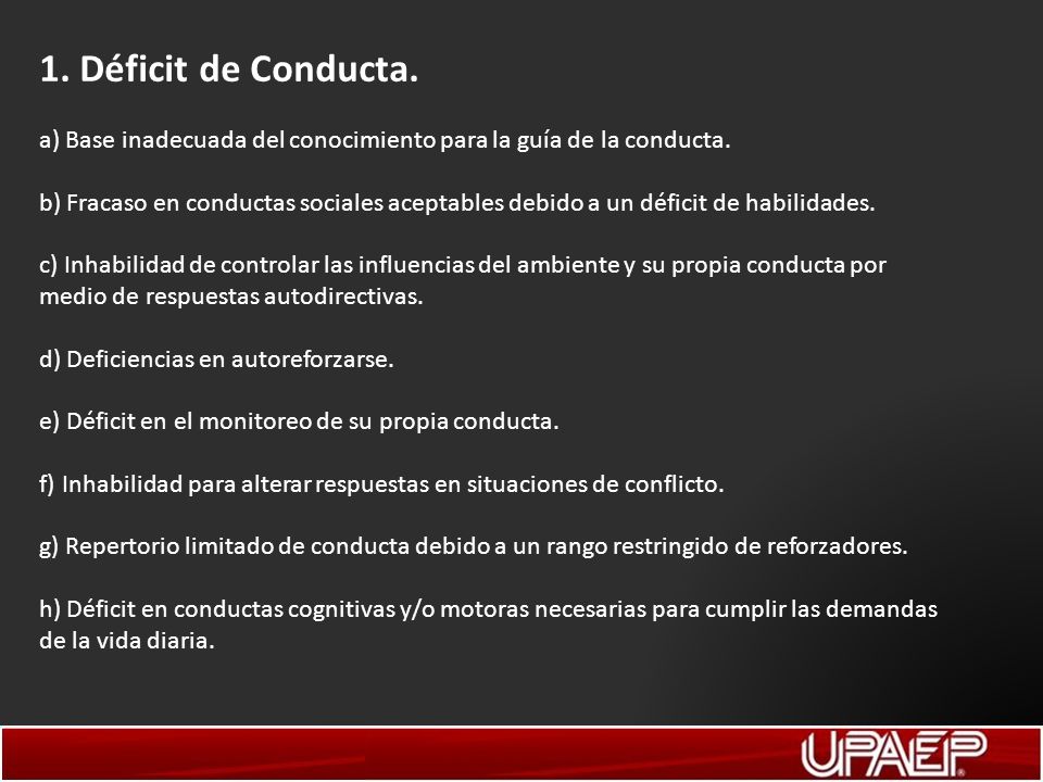 1. Déficit de Conducta. a) Base inadecuada del conocimiento para la guía de la conducta.