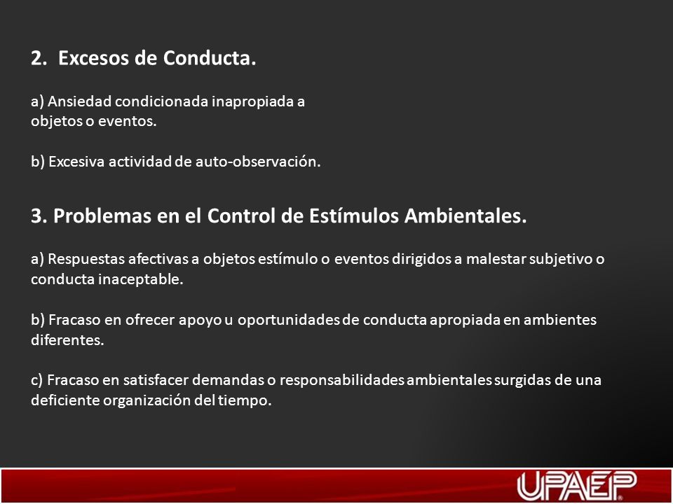 2. Excesos de Conducta. a) Ansiedad condicionada inapropiada a objetos o eventos. b) Excesiva actividad de auto-observación.