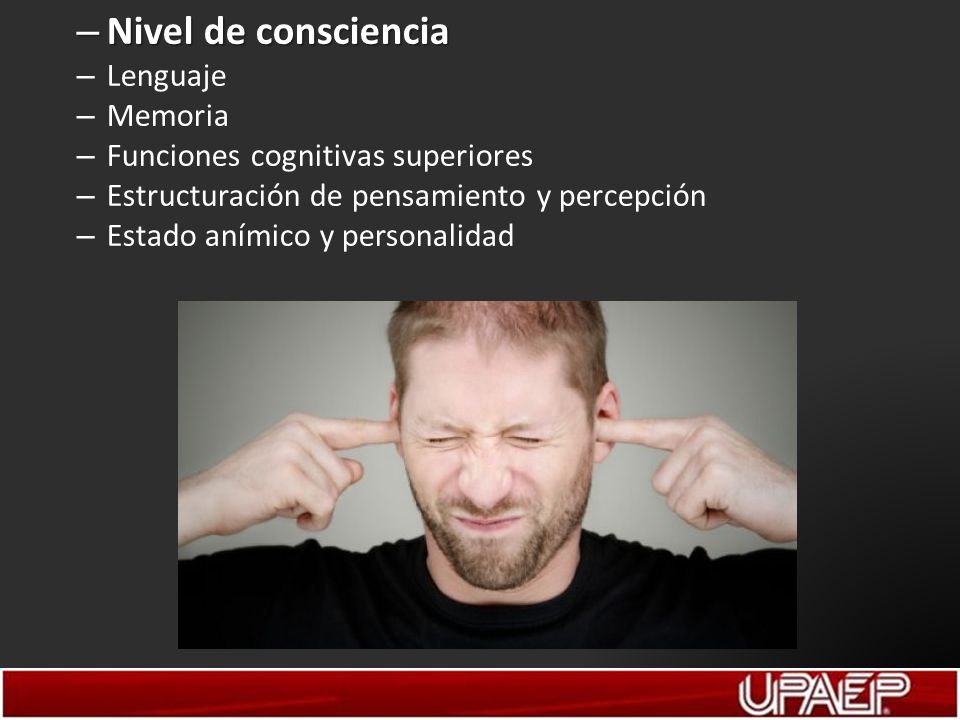 Nivel de consciencia Lenguaje Memoria Funciones cognitivas superiores