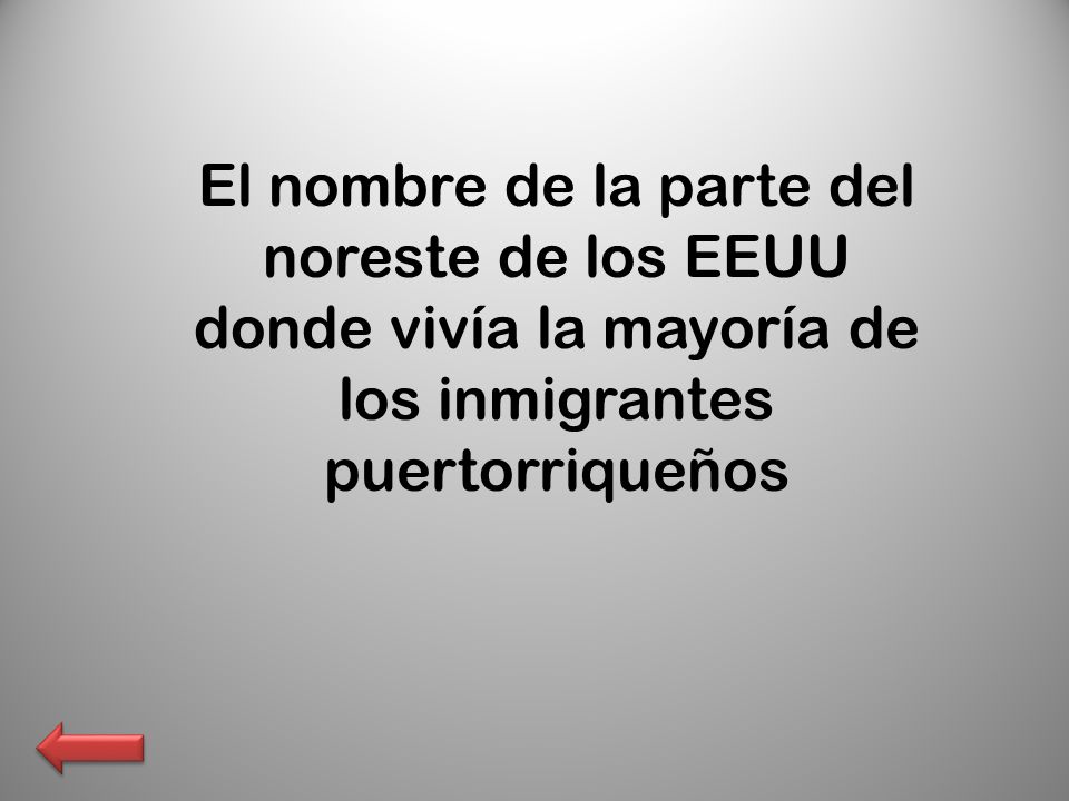 El nombre de la parte del noreste de los EEUU donde vivía la mayoría de los inmigrantes puertorriqueños