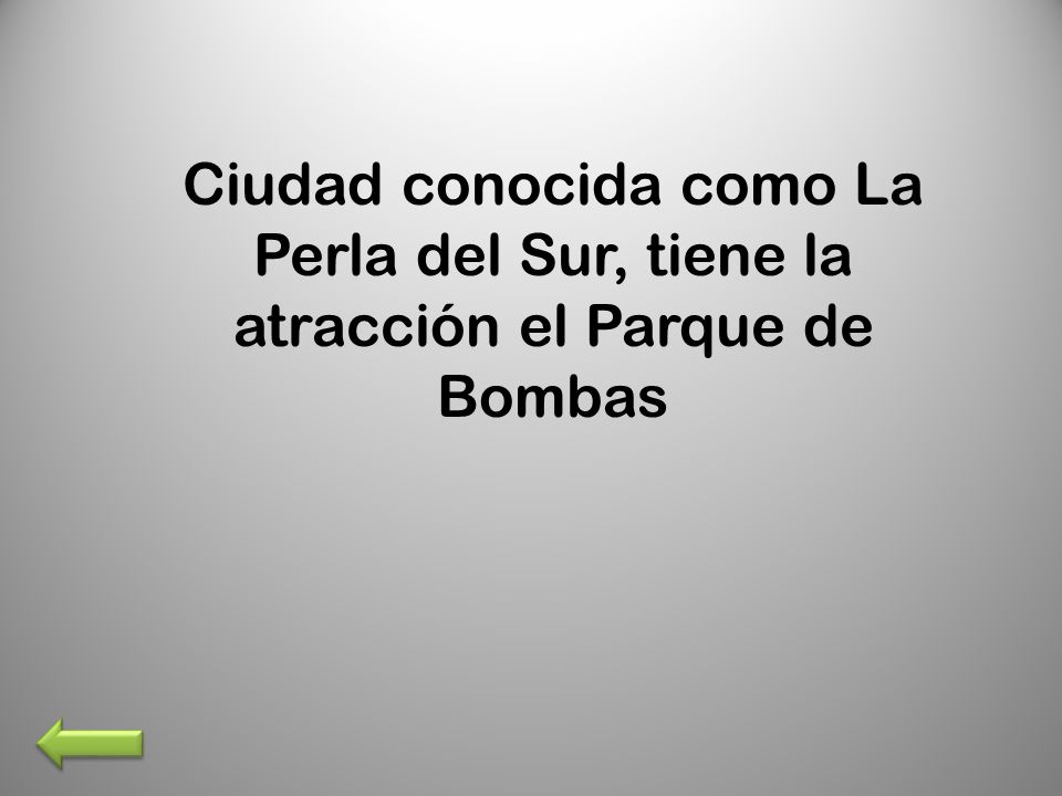 Ciudad conocida como La Perla del Sur, tiene la atracción el Parque de Bombas