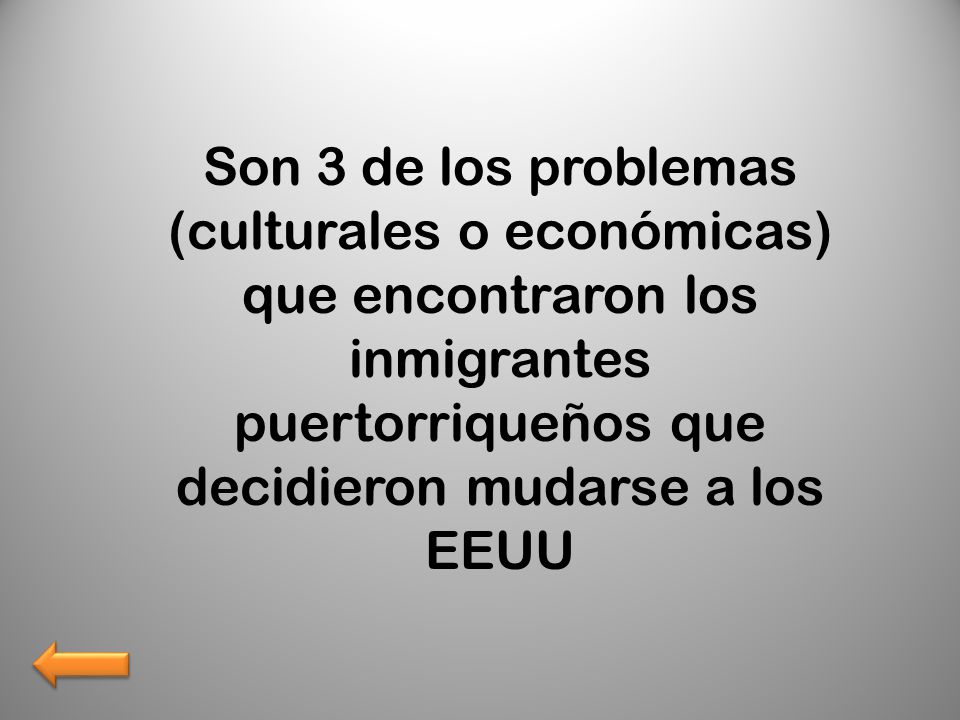 Son 3 de los problemas (culturales o económicas) que encontraron los inmigrantes puertorriqueños que decidieron mudarse a los EEUU