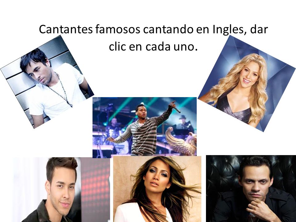 Cantantes famosos cantando en Ingles, dar clic en cada uno.