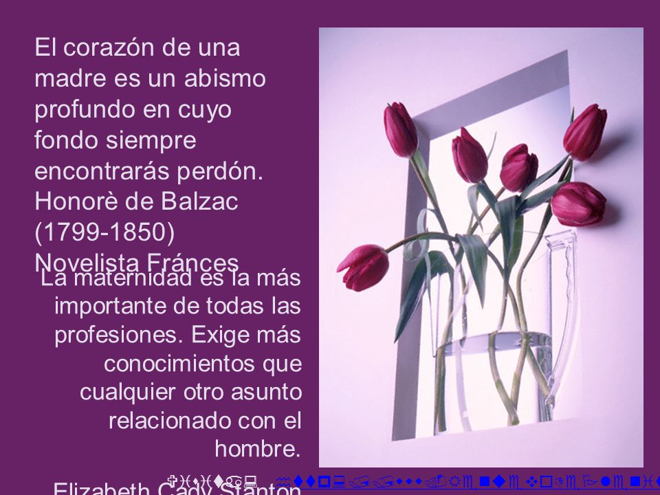 El corazón de una madre es un abismo profundo en cuyo fondo siempre encontrarás perdón.