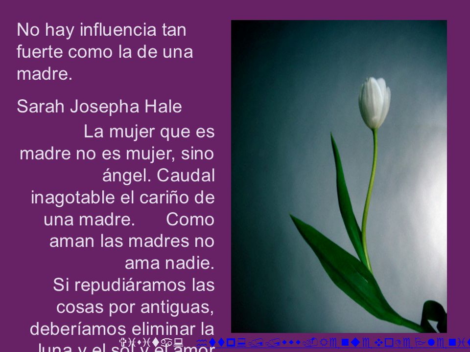 No hay influencia tan fuerte como la de una madre.