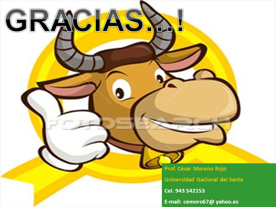 GRACIAS…! Prof. César Moreno Rojo Universidad Nacional del Santa