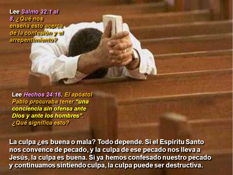 La culpa ¿es buena o mala Todo depende. Si el Espíritu Santo