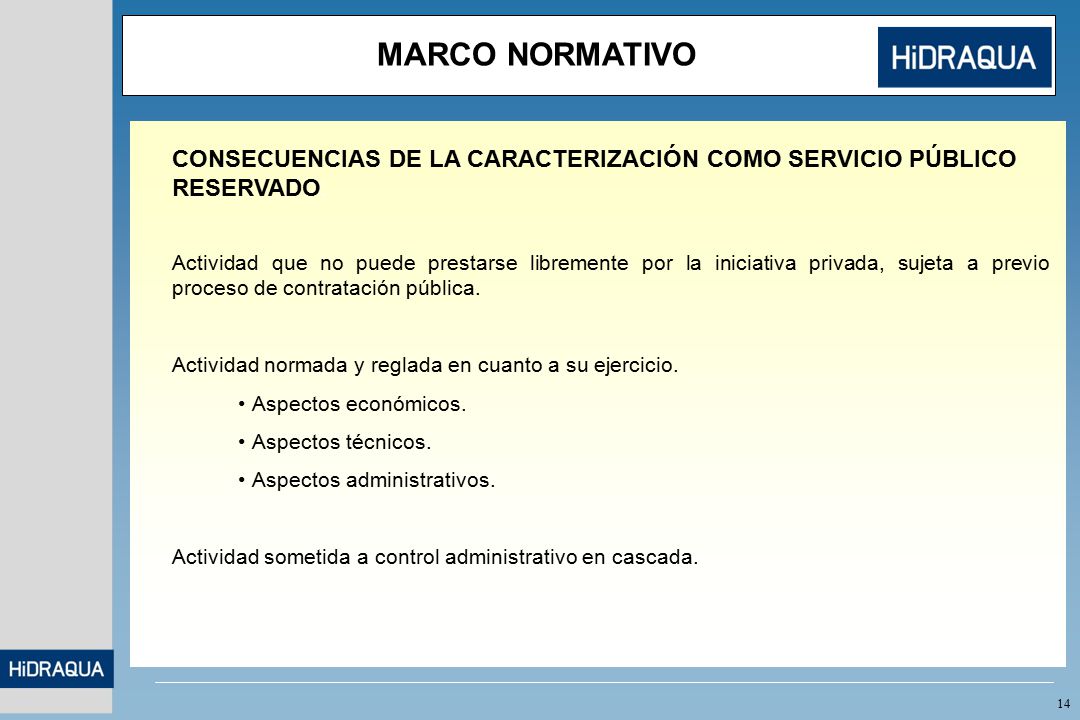MARCO NORMATIVO CONSECUENCIAS DE LA CARACTERIZACIÓN COMO SERVICIO PÚBLICO RESERVADO: