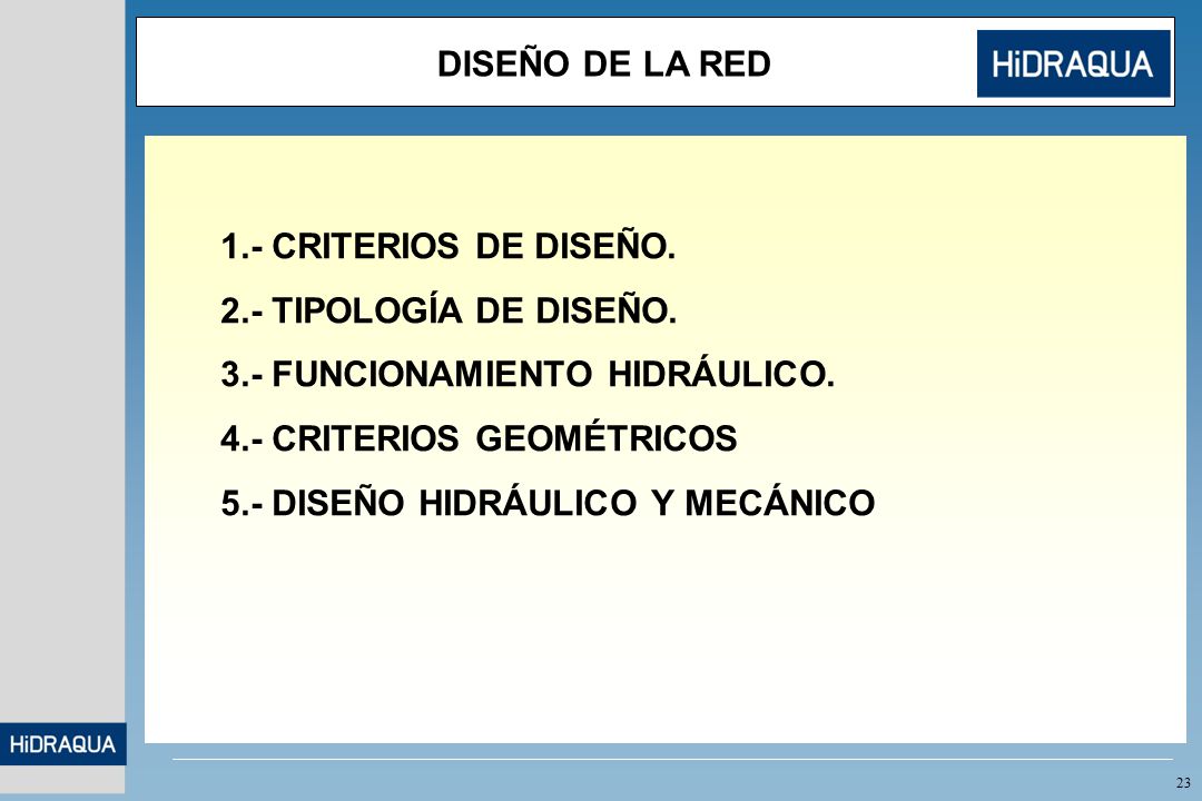 DISEÑO DE LA RED 1.- CRITERIOS DE DISEÑO. 2.- TIPOLOGÍA DE DISEÑO. 3.- FUNCIONAMIENTO HIDRÁULICO.