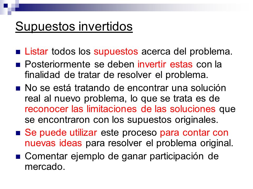 Supuestos invertidos Listar todos los supuestos acerca del problema.
