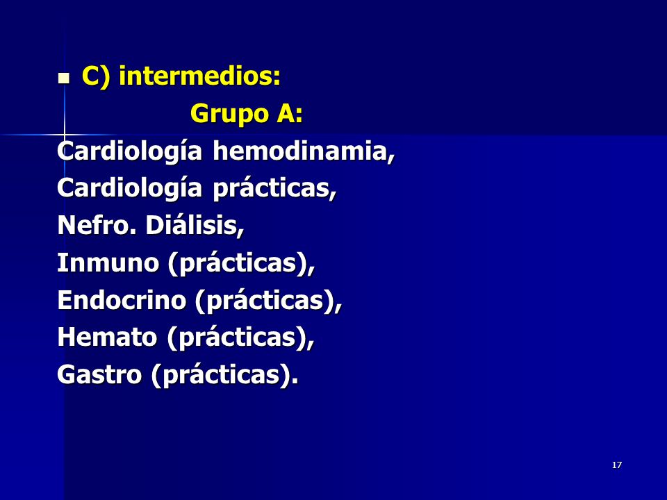 C) intermedios: Grupo A: Cardiología hemodinamia, Cardiología prácticas, Nefro. Diálisis, Inmuno (prácticas),