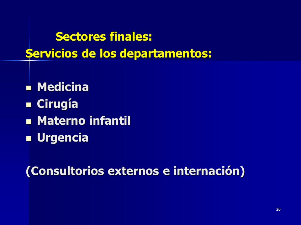 Sectores finales: Servicios de los departamentos: Medicina. Cirugía. Materno infantil. Urgencia.