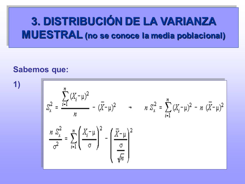 3. DISTRIBUCIÓN DE LA VARIANZA MUESTRAL (no se conoce la media poblacional)
