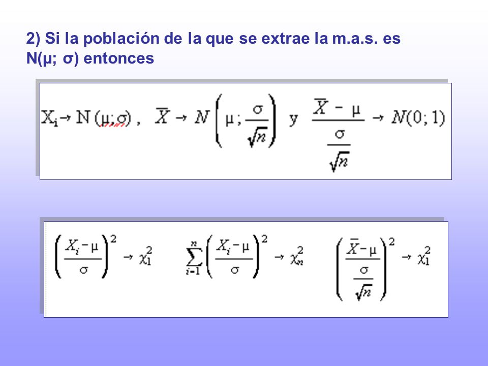 2) Si la población de la que se extrae la m.a.s. es N(µ; σ) entonces