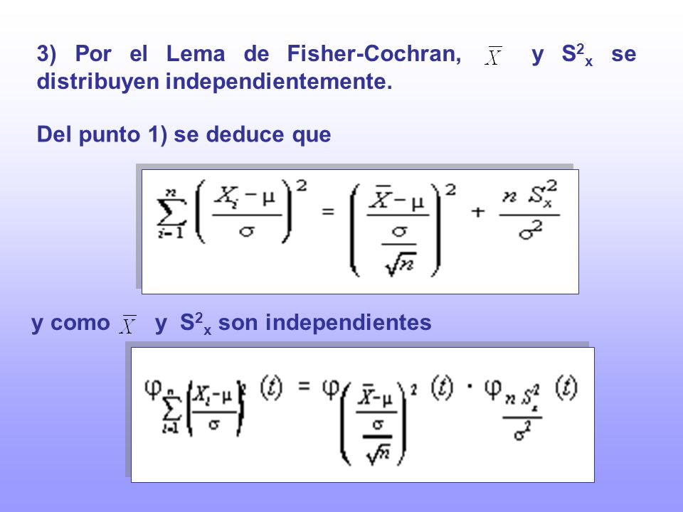 3) Por el Lema de Fisher-Cochran, y S2x se distribuyen independientemente.