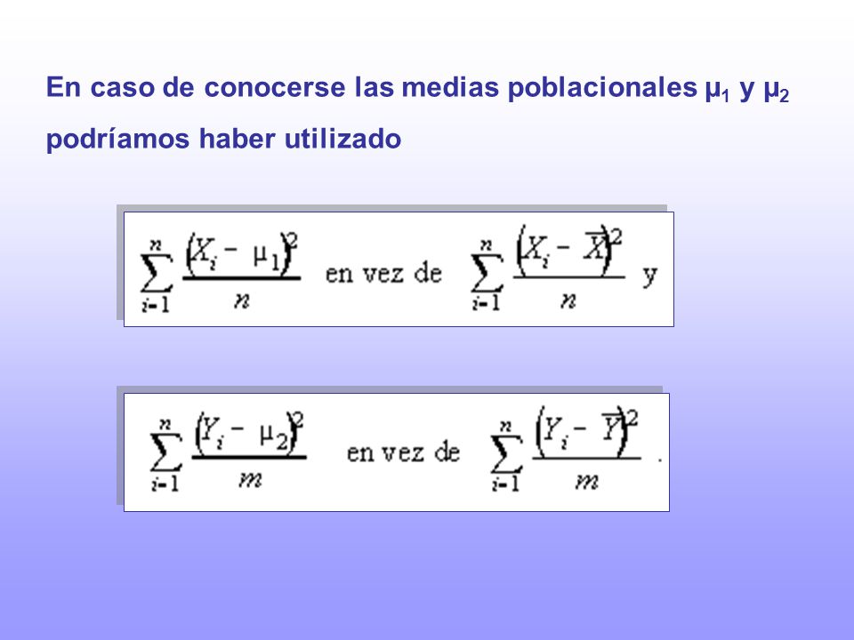 En caso de conocerse las medias poblacionales µ1 y µ2