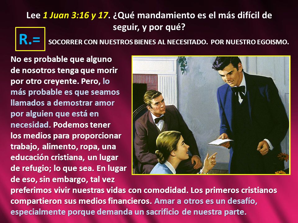 Lee 1 Juan 3:16 y 17. ¿Qué mandamiento es el más difícil de seguir, y por qué