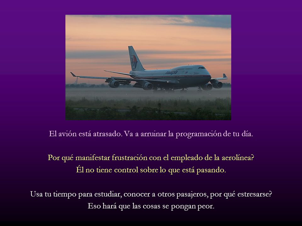 El avión está atrasado. Va a arruinar la programación de tu día.