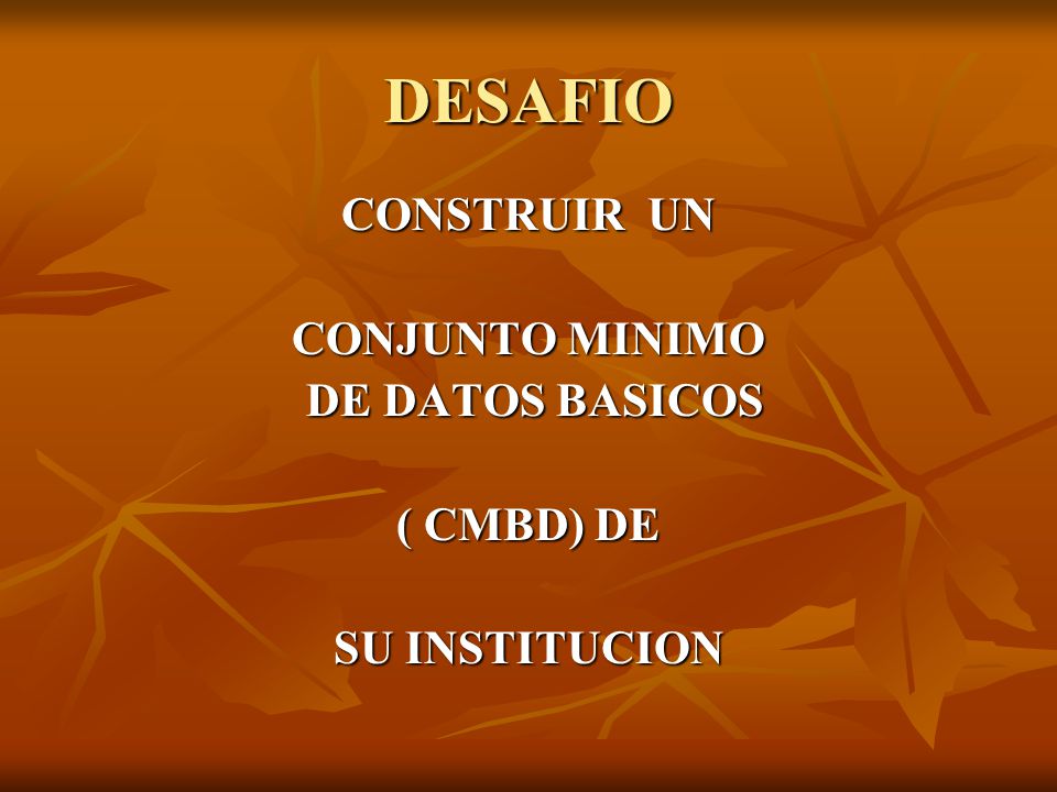 DESAFIO CONSTRUIR UN CONJUNTO MINIMO DE DATOS BASICOS ( CMBD) DE