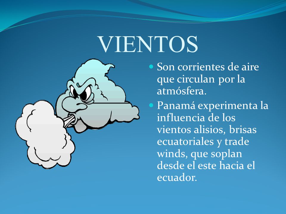 VIENTOS Son corrientes de aire que circulan por la atmósfera.
