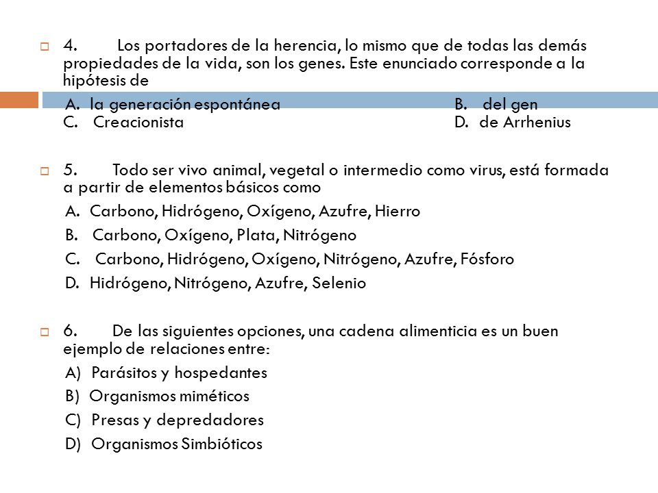 4. Los portadores de la herencia, lo mismo que de todas las demás propiedades de la vida, son los genes. Este enunciado corresponde a la hipótesis de