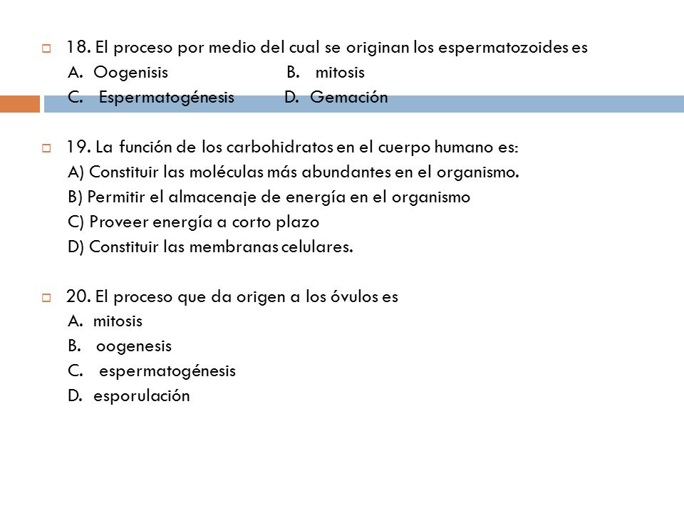 18. El proceso por medio del cual se originan los espermatozoides es
