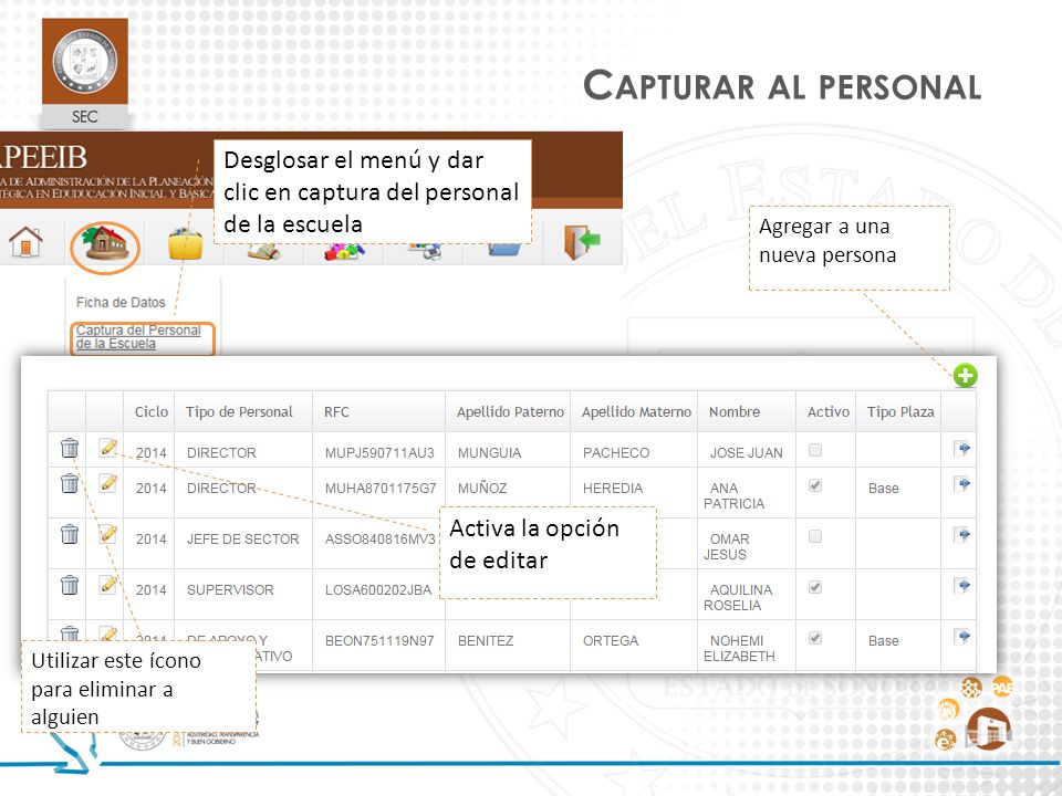Capturar al personal Desglosar el menú y dar clic en captura del personal de la escuela. Agregar a una nueva persona.