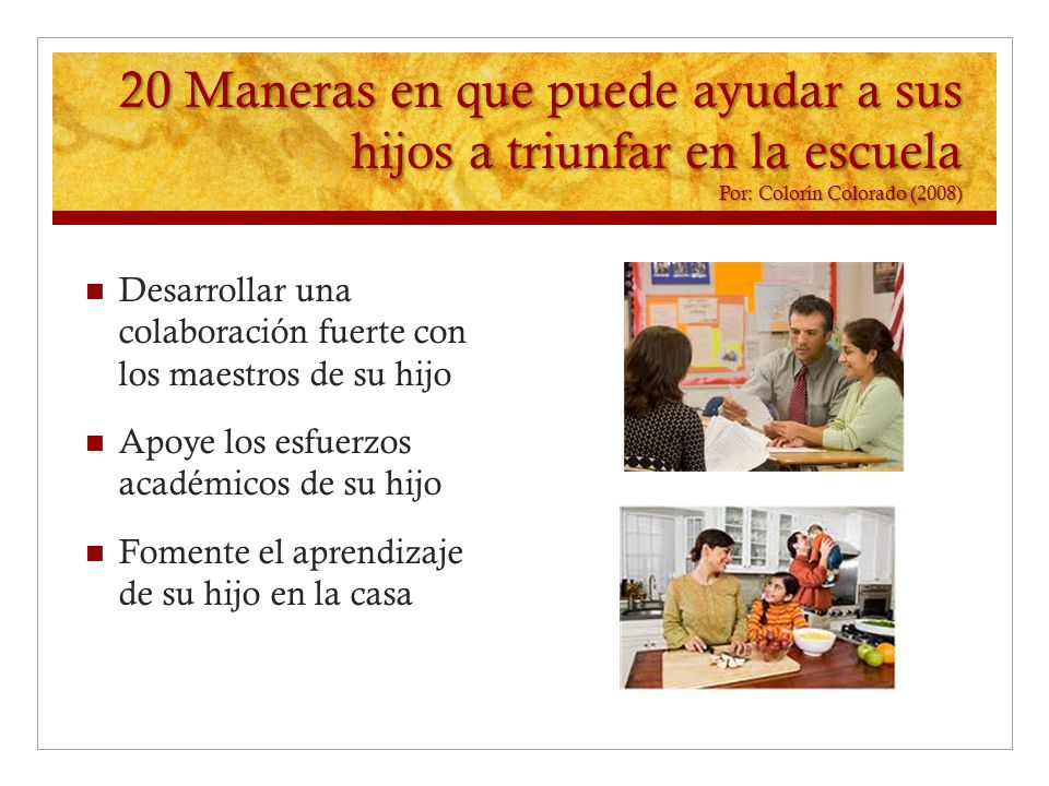 20 Maneras en que puede ayudar a sus hijos a triunfar en la escuela Por: Colorín Colorado (2008)