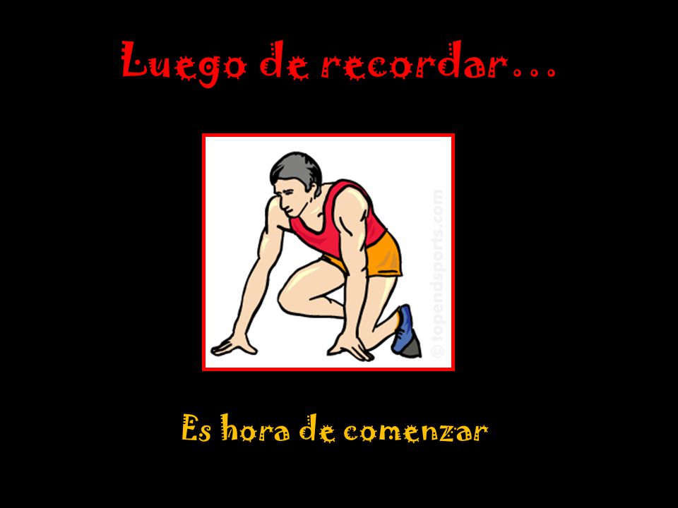 Luego de recordar… Es hora de comenzar