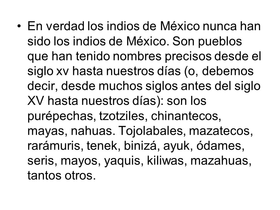 En verdad los indios de México nunca han sido los indios de México