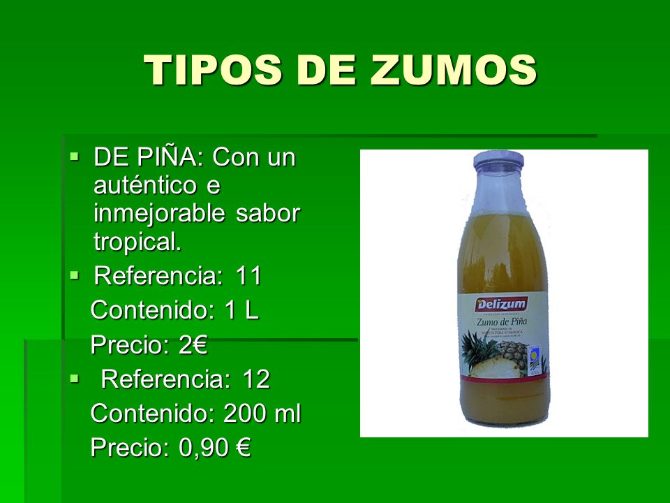 TIPOS DE ZUMOS DE PIÑA: Con un auténtico e inmejorable sabor tropical.