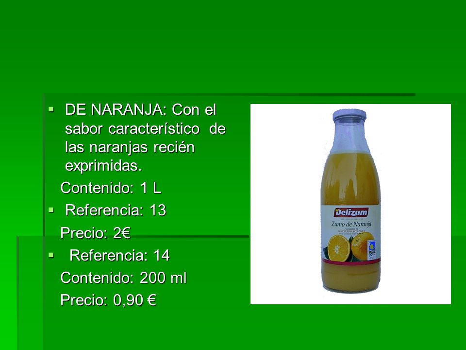 DE NARANJA: Con el sabor característico de las naranjas recién exprimidas.
