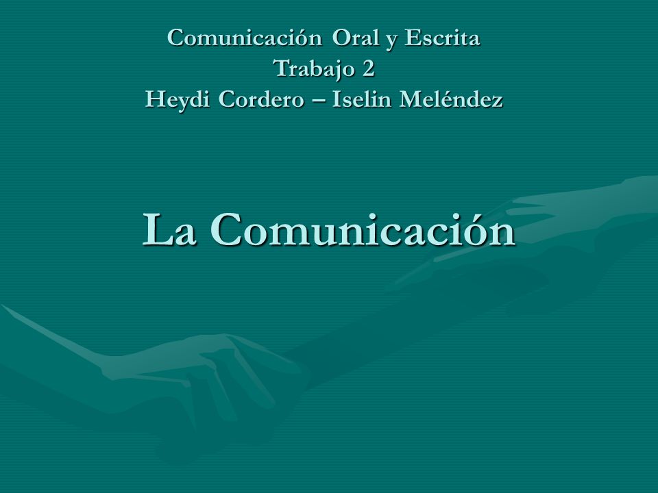 Comunicación Oral y Escrita Trabajo 2 Heydi Cordero – Iselin Meléndez
