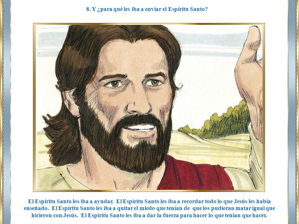 8. Y ¿para qué les iba a enviar el Espíritu Santo
