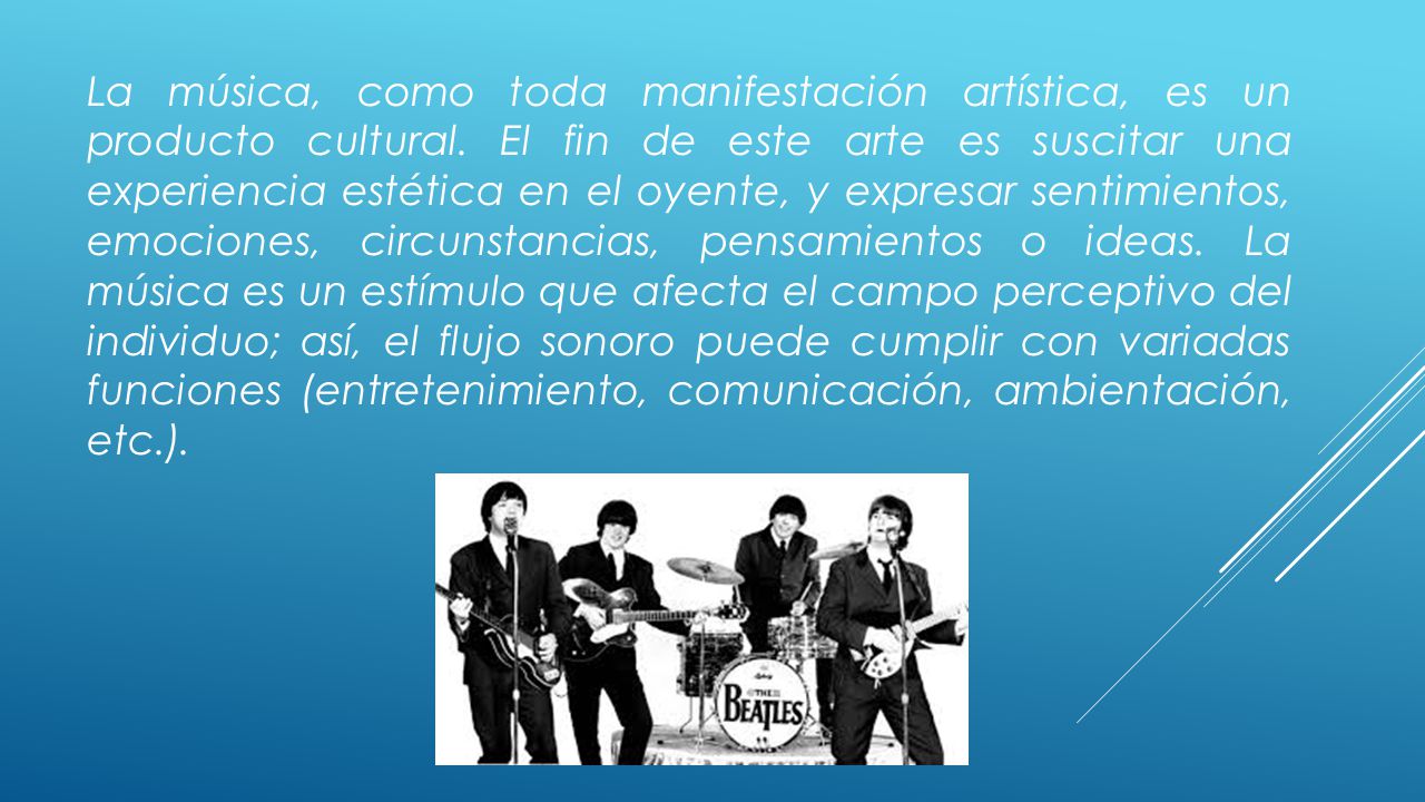La música, como toda manifestación artística, es un producto cultural