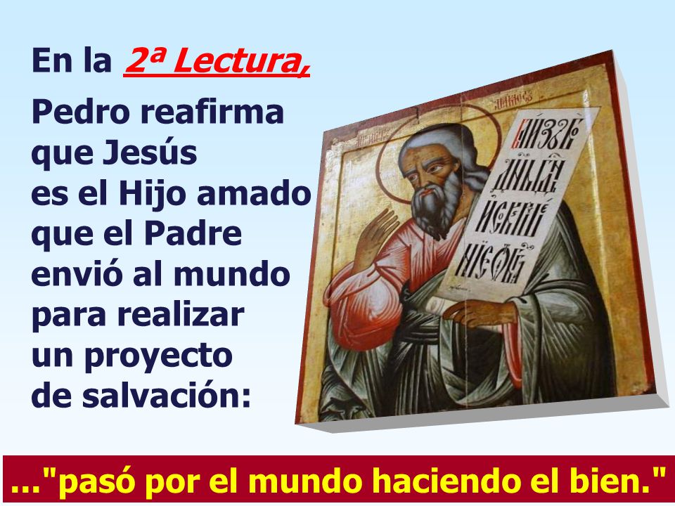 que Jesús es el Hijo amado que el Padre envió al mundo para realizar