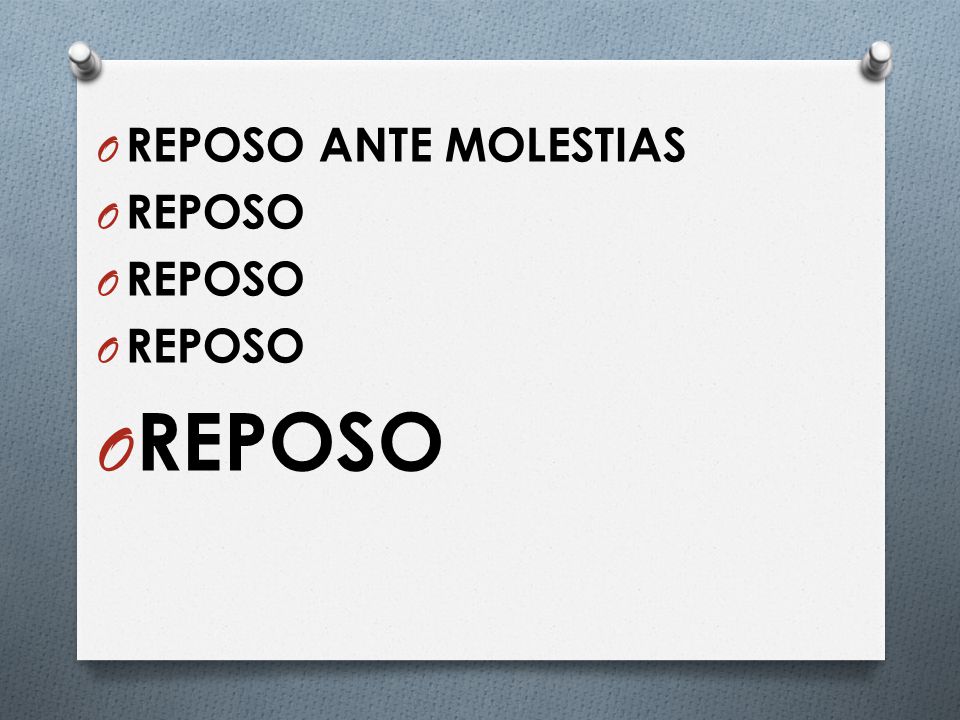 REPOSO ANTE MOLESTIAS REPOSO